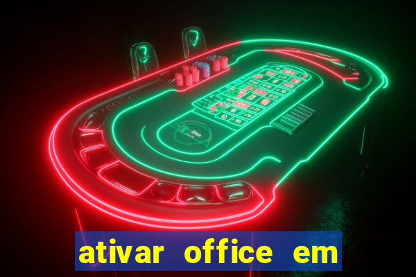 ativar office em 30 segundos